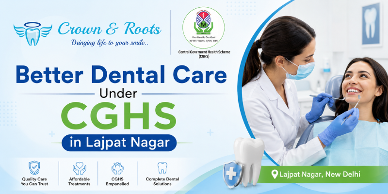 Better Dental Care Under CGHS in Lajpat Nagar